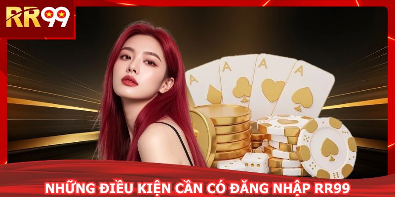 Cần nắm rõ các điều kiện để thao tác đăng nhập RR99 đúng