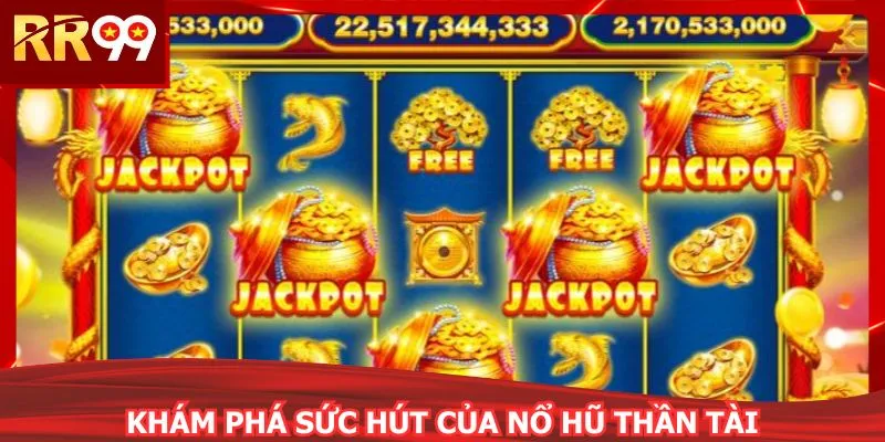 Khám phá sức hút của nổ hũ thần tài