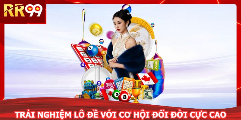 Trải nghiệm lô đề với cơ hội đổi đời cực cao